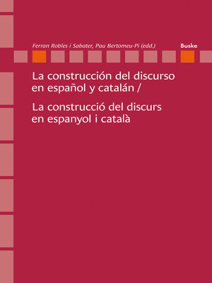 cover image of La construcción del discurso en español y catalán / La construcció del discurs en espanyol i català